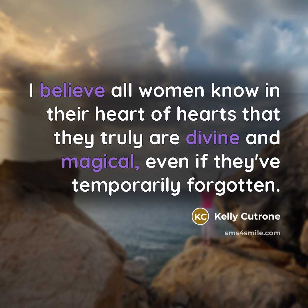“I believe all women know in their heart of hearts…” quote by Kelly Cutrone