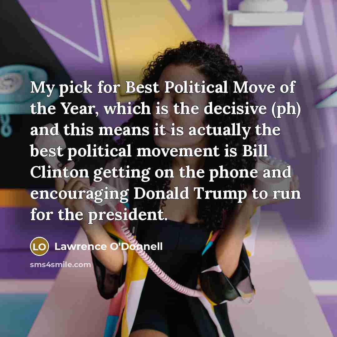 “My pick for Best Political Move of the Year, which…” quote by Lawrence O'Donnell
