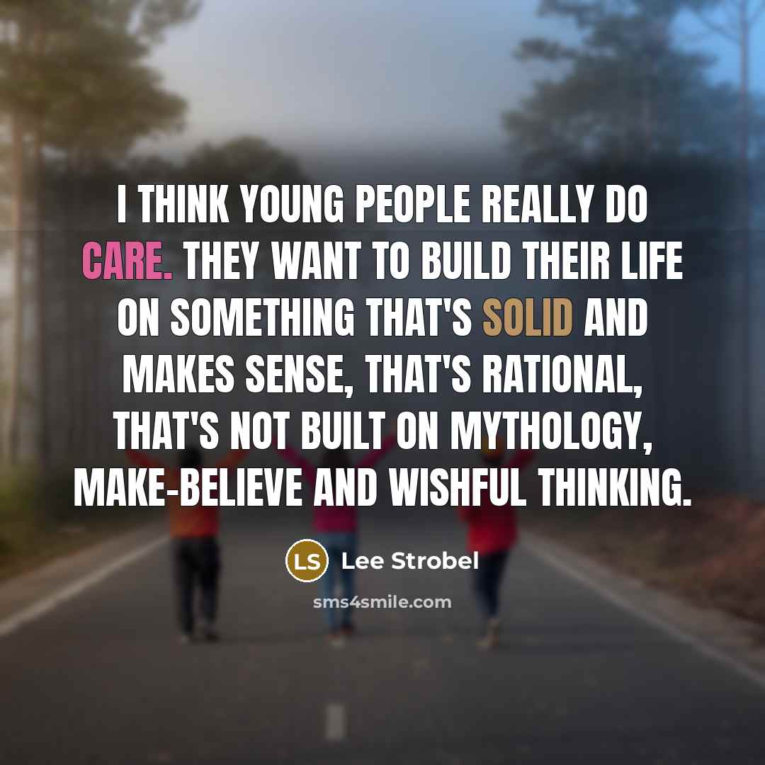 “I think young people really do care. They want to…” quote by Lee Strobel