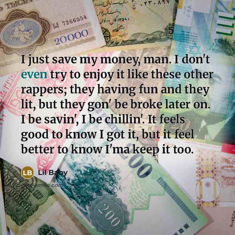“I just save my money, man. I don't even try…” quote by Lil Baby