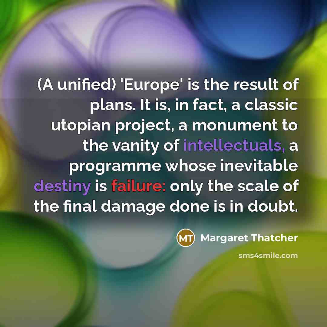 “(A unified) 'Europe' is the result of plans. It is,…” quote by Margaret Thatcher
