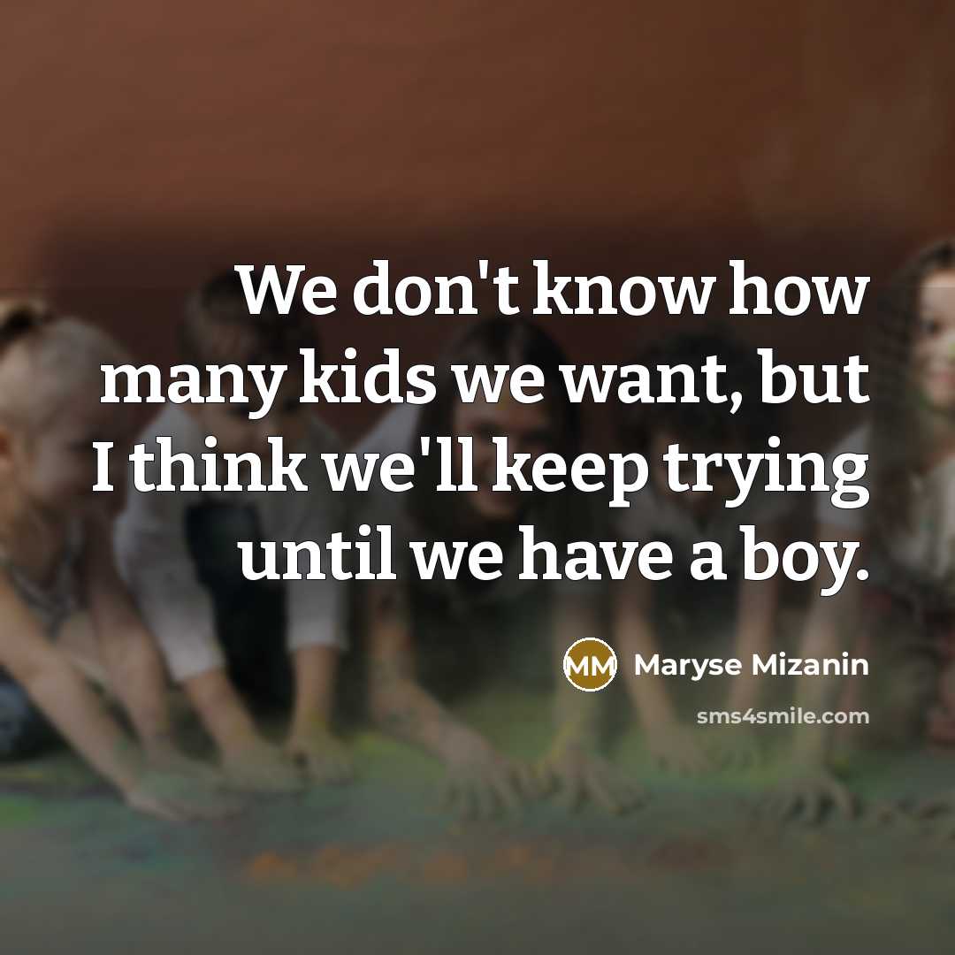 “We don't know how many kids we want, but I…” quote by Maryse Mizanin
