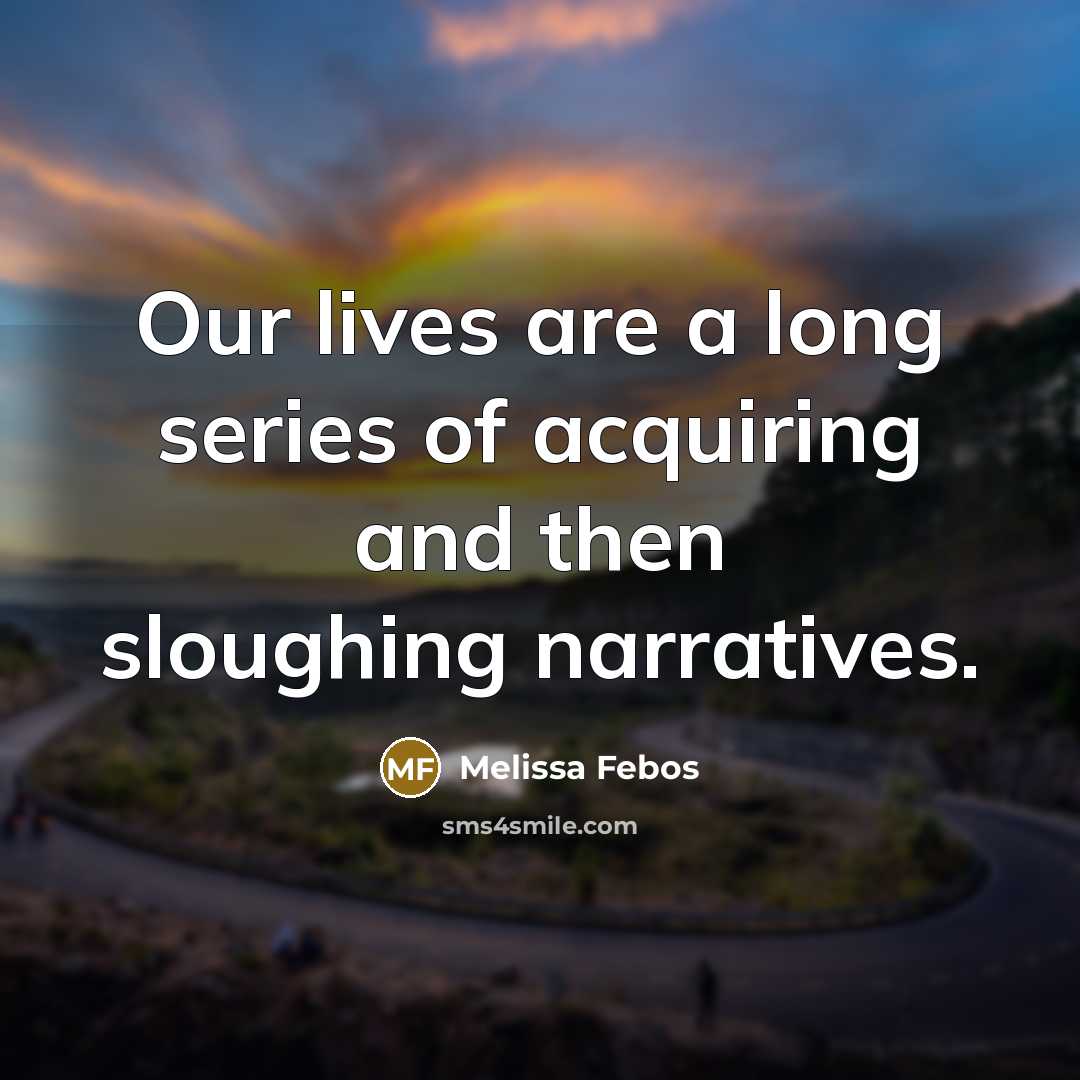 “Our lives are a long series of acquiring and then…” quote by Melissa Febos