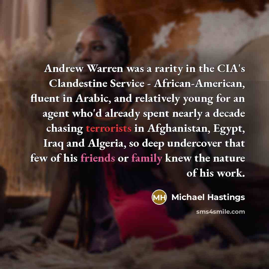 “Andrew Warren was a rarity in the CIA's Clandestine Service…” quote by Michael Hastings