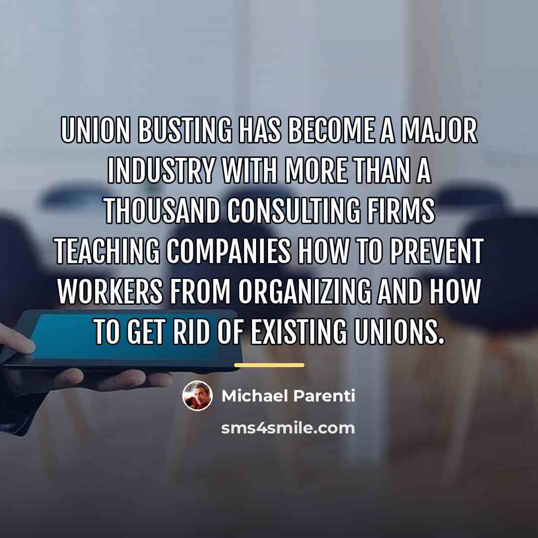 “Union busting has become a major industry with more than…” quote by Michael Parenti
