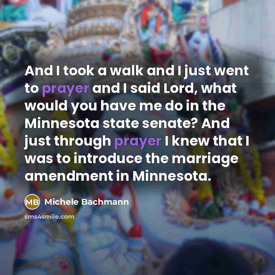 “And I took a walk and I just went to…” quote by Michele Bachmann