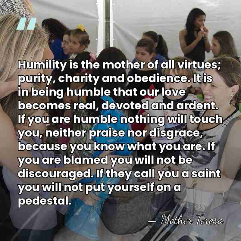 Humility is the mother of all virtues; purity, charity and obedience. It&hellip; - Mother Teresa