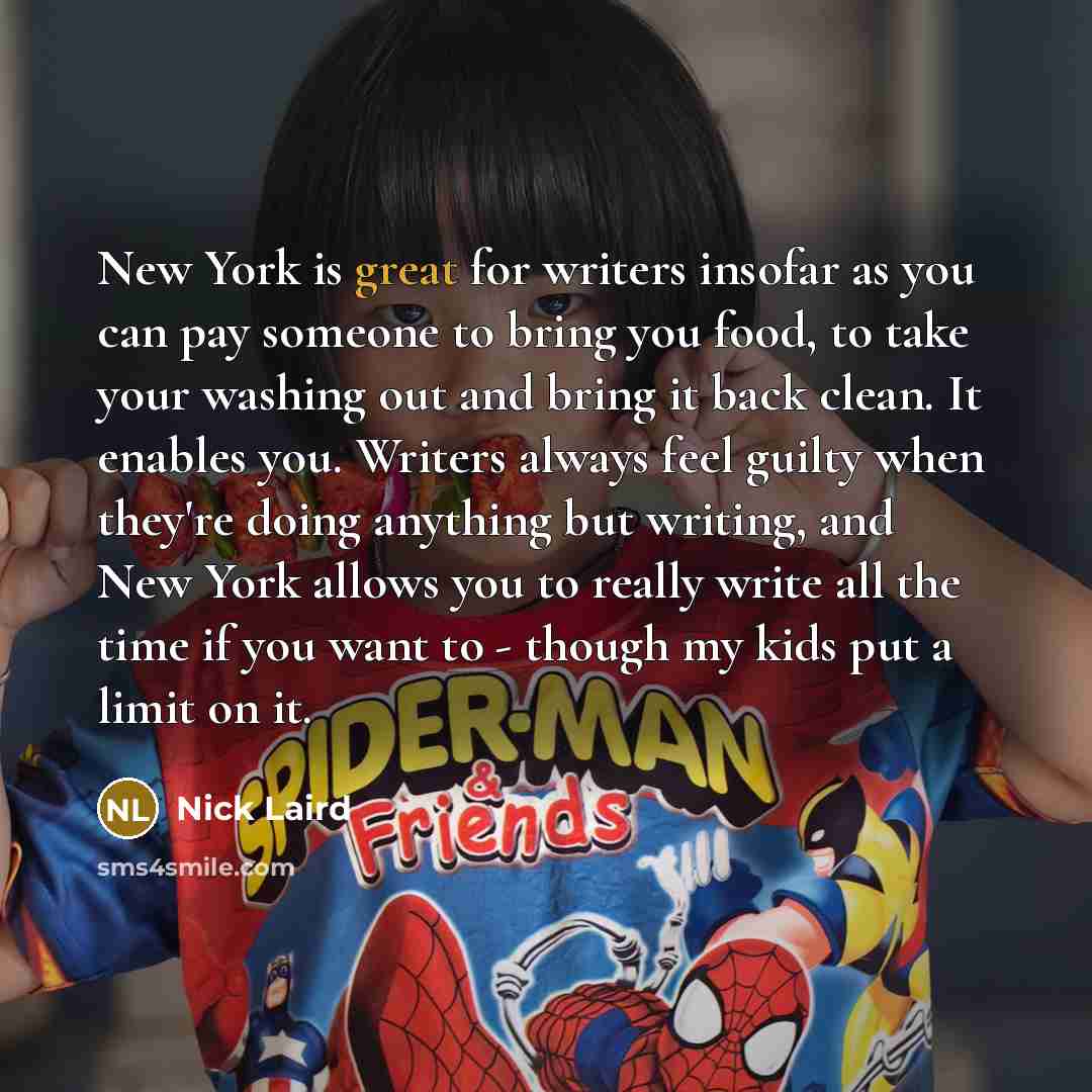 “New York is great for writers insofar as you can…” quote by Nick Laird