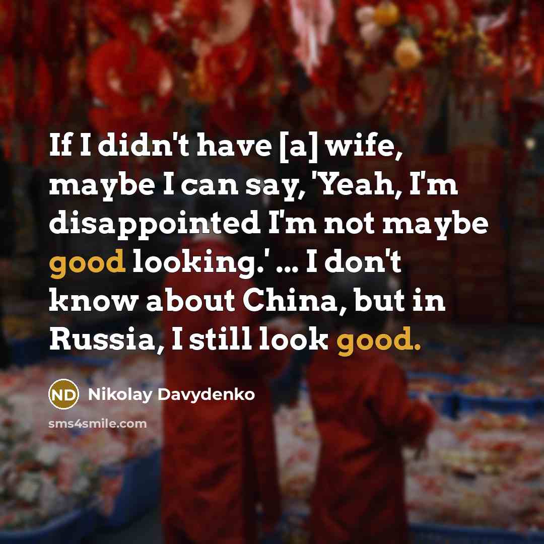 “If I didn't have [a] wife, maybe I can say,…” quote by Nikolay Davydenko