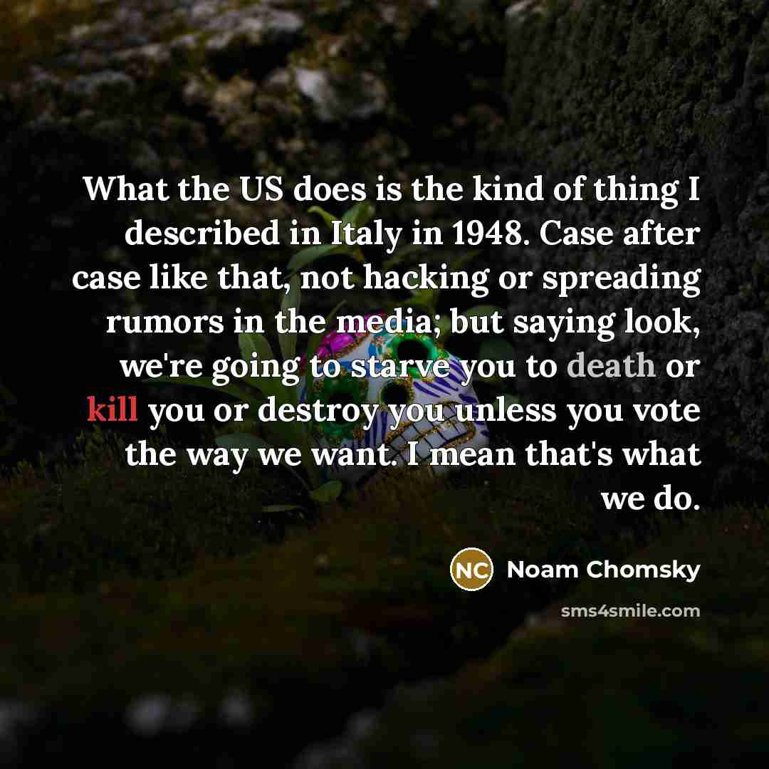 “What the US does is the kind of thing I…” quote by Noam Chomsky