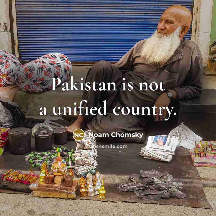 “Pakistan is not a unified country.…” quote by Noam Chomsky