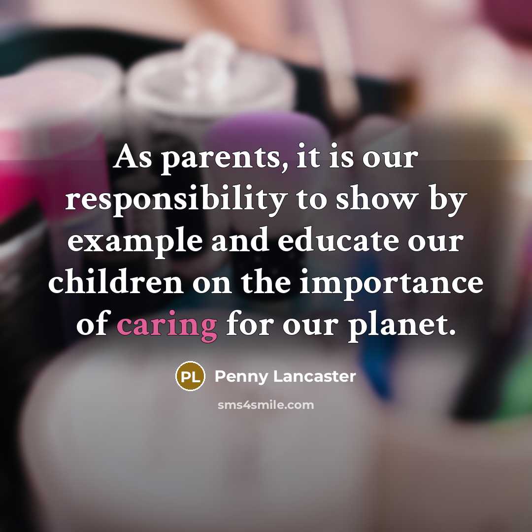 “As parents, it is our responsibility to show by example…” quote by Penny Lancaster