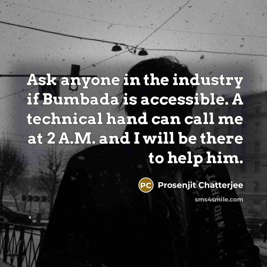 “Ask anyone in the industry if Bumbada is accessible. A…” quote by Prosenjit Chatterjee