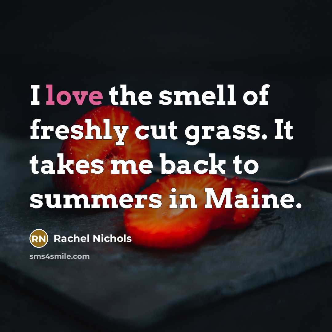 “I love the smell of freshly cut grass. It takes…” quote by Rachel Nichols