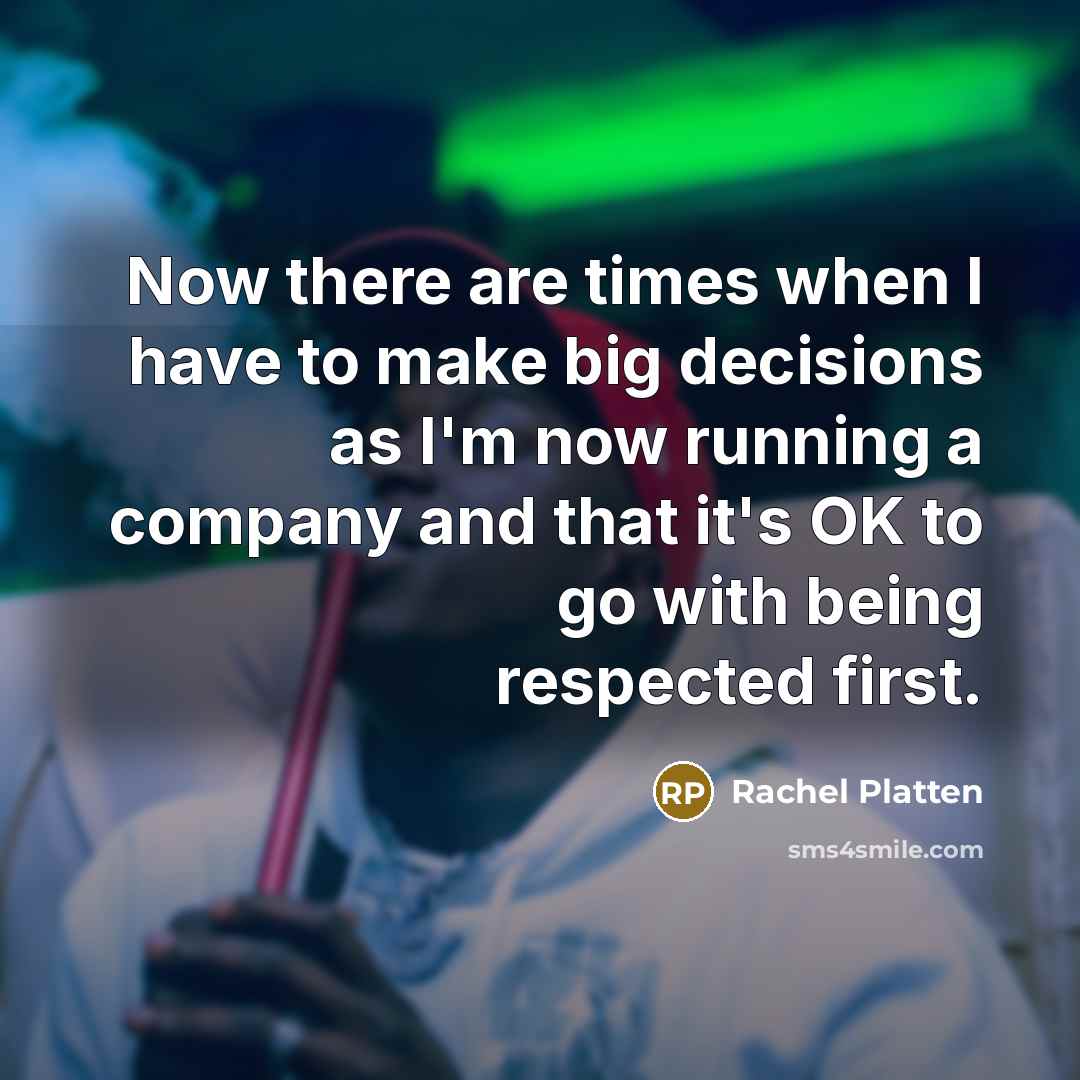 “Now there are times when I have to make big…” quote by Rachel Platten