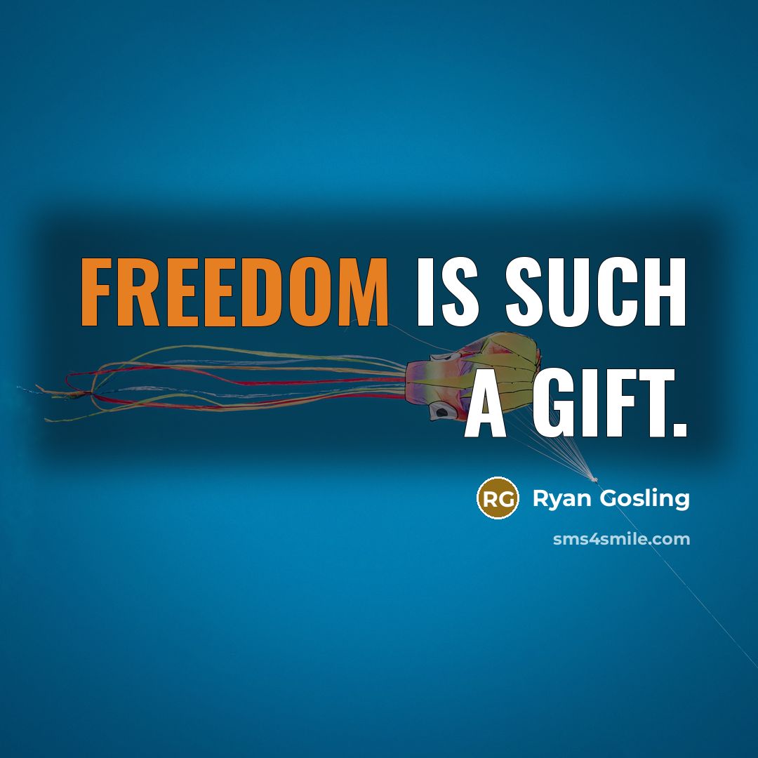 “Freedom is such a gift.…” quote by Ryan Gosling