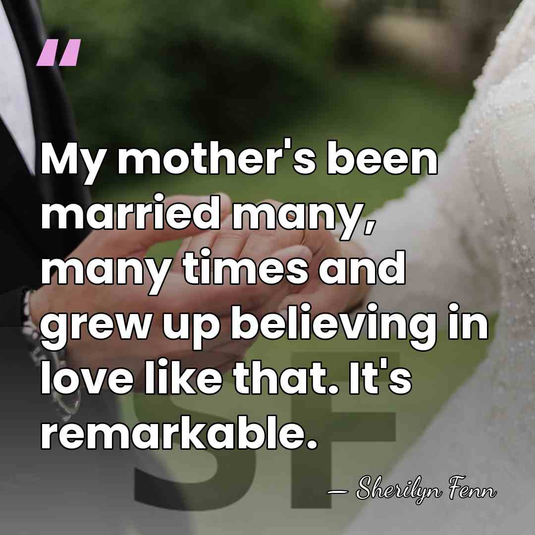 My mother's been married many, many times and grew up believing in&hellip; - Sherilyn Fenn