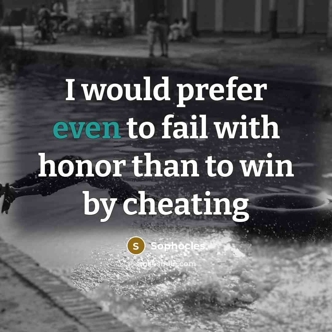 “I would prefer even to fail with honor than to…” quote by Sophocles