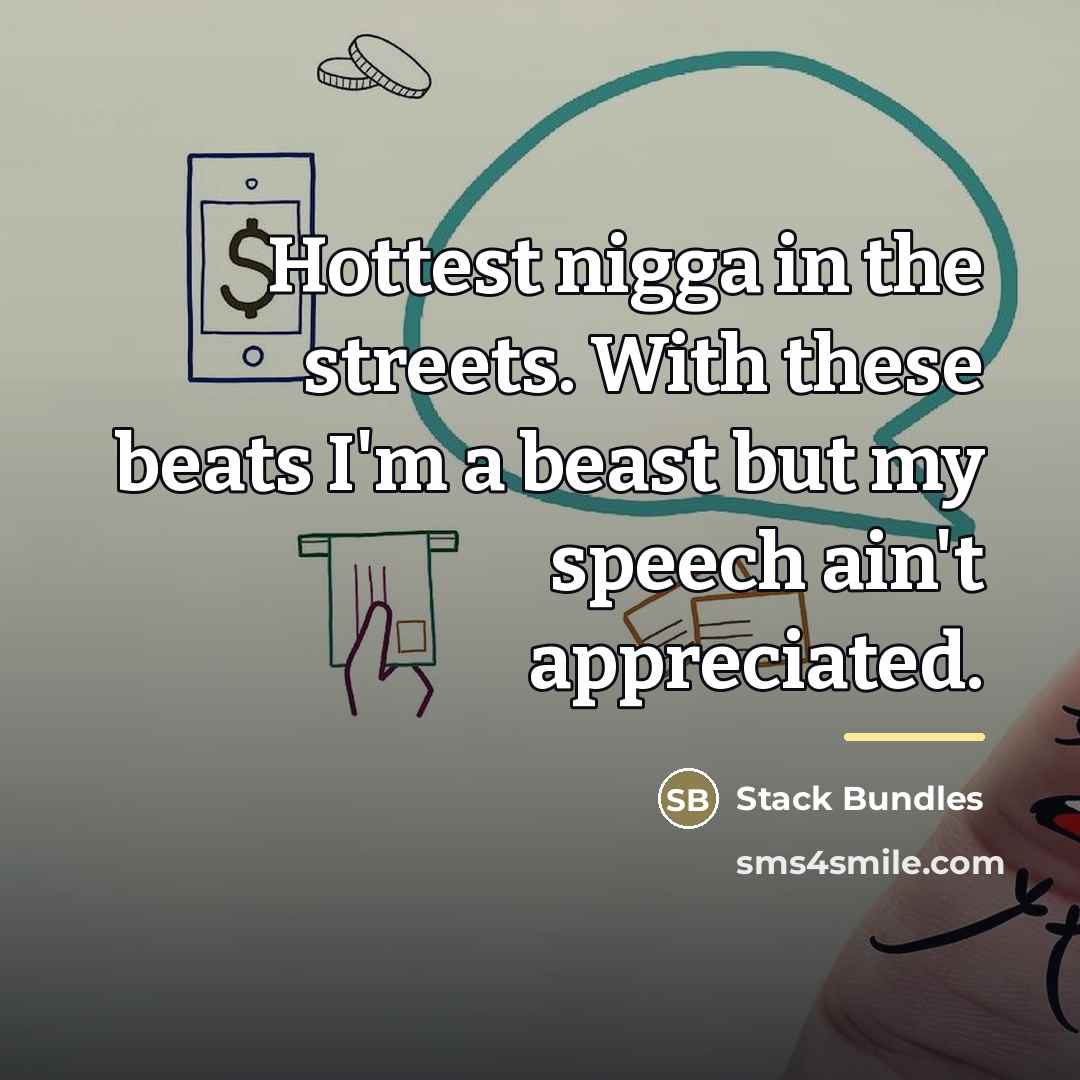 “Hottest nigga in the streets. With these beats I'm a…” quote by Stack Bundles