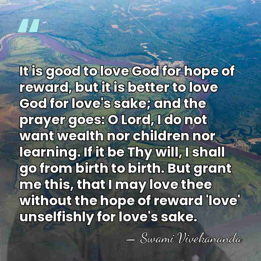 It is good to love God for hope of reward, but it&hellip; - Swami Vivekananda