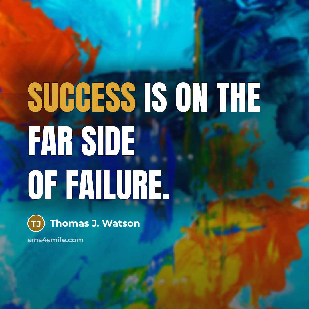 “Success is on the far side of failure.…” quote by Thomas J. Watson