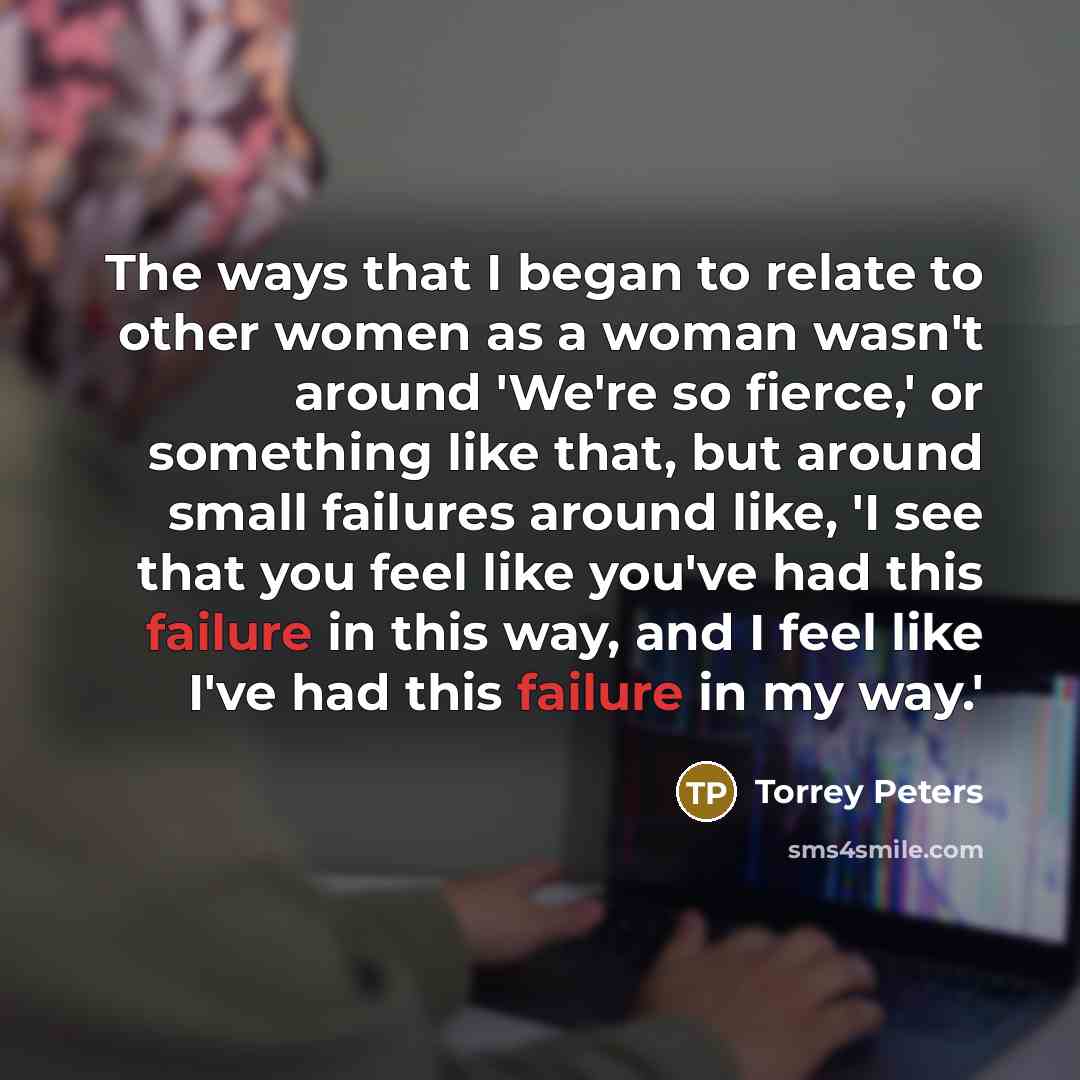 “The ways that I began to relate to other women…” quote by Torrey Peters