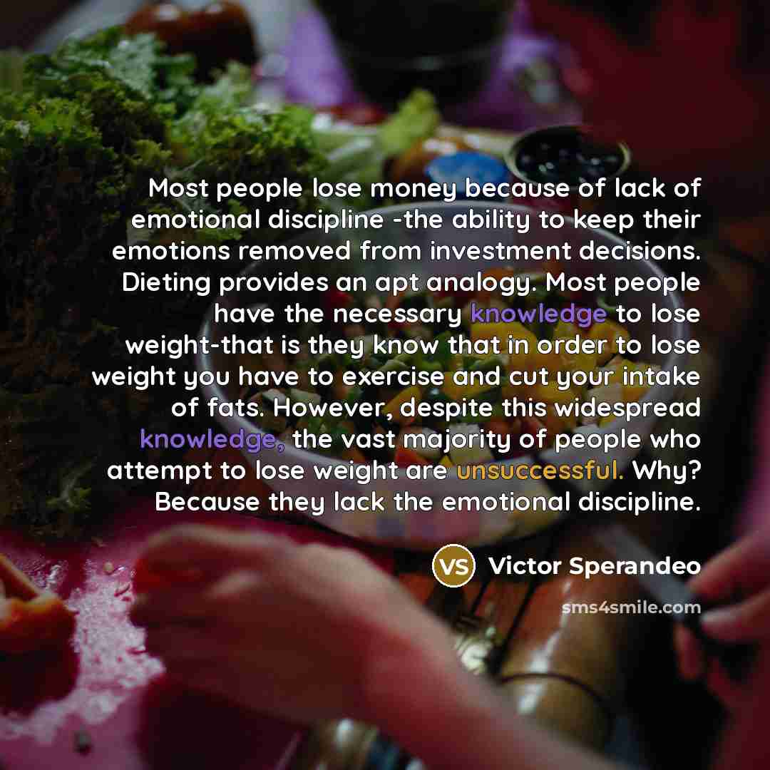 “Most people lose money because of lack of emotional discipline…” quote by Victor Sperandeo