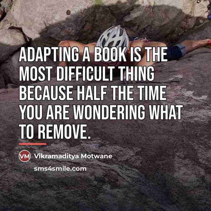 “Adapting a book is the most difficult thing because half…” quote by Vikramaditya Motwane