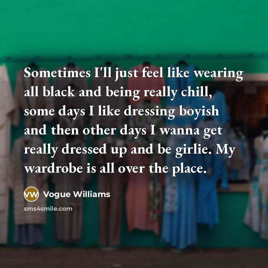 “Sometimes I'll just feel like wearing all black and being…” quote by Vogue Williams