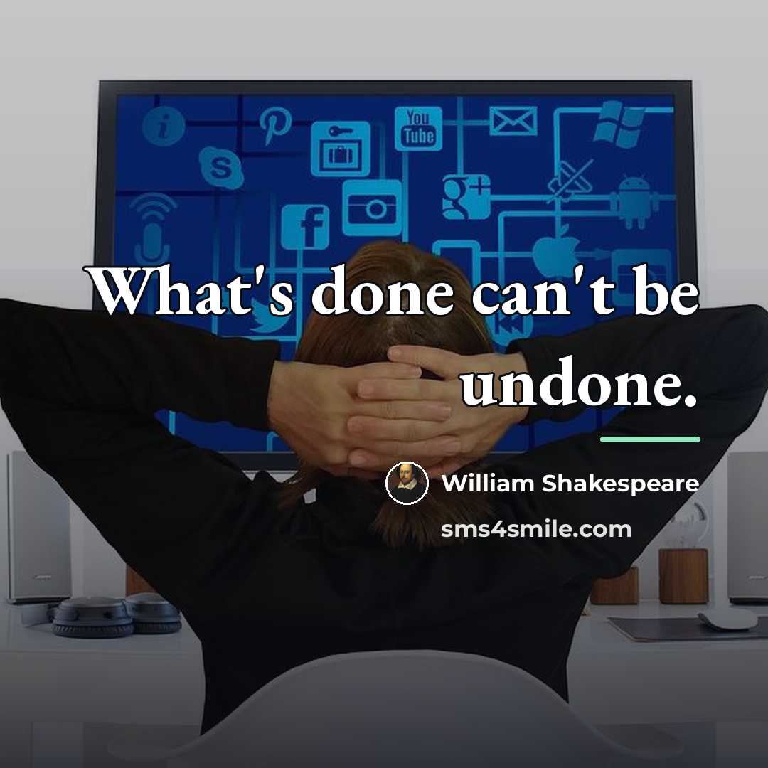 “What's done can't be undone.…” quote by William Shakespeare