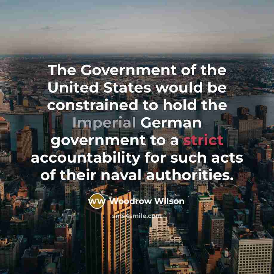 “The Government of the United States would be constrained to…” quote by Woodrow Wilson