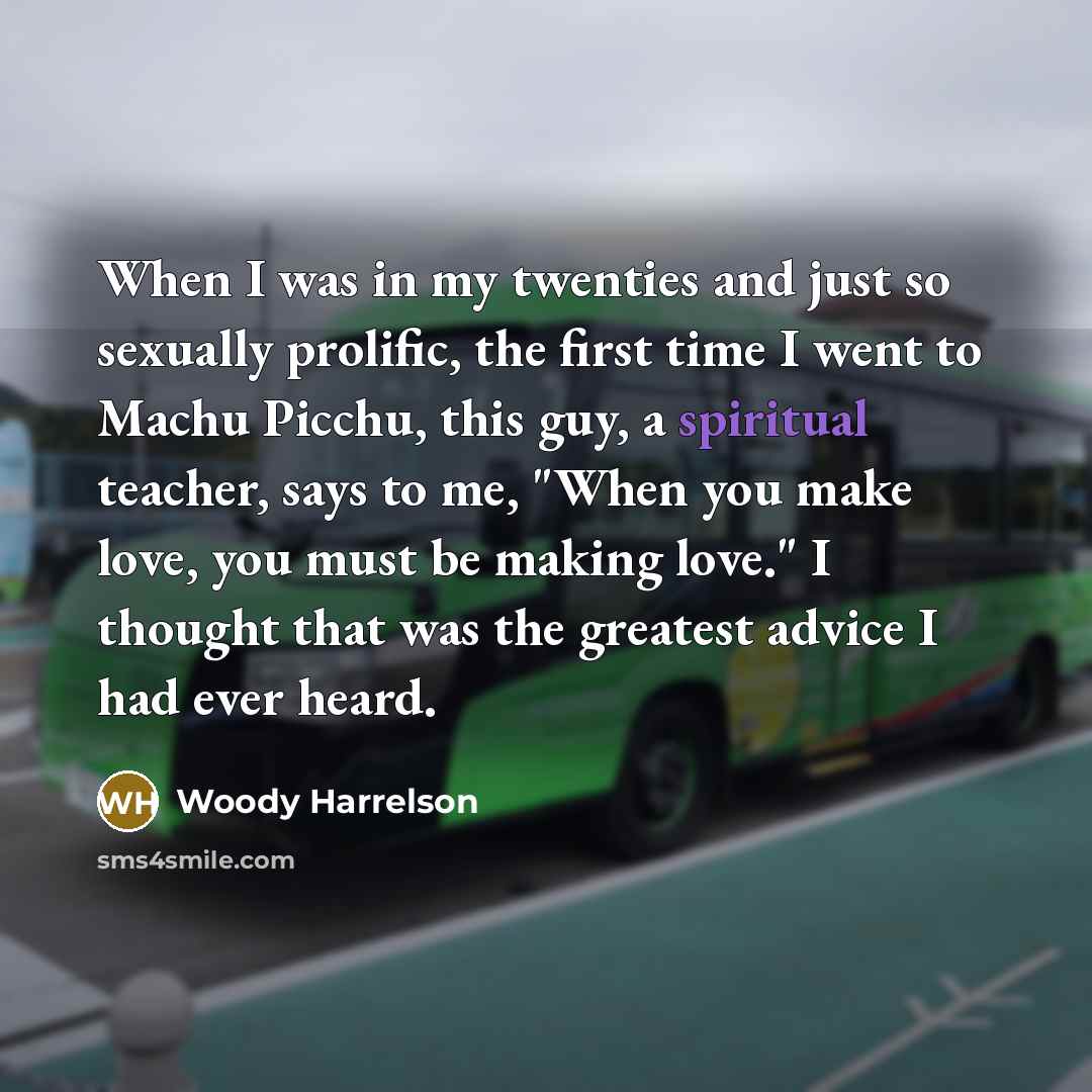 “When I was in my twenties and just so sexually…” quote by Woody Harrelson