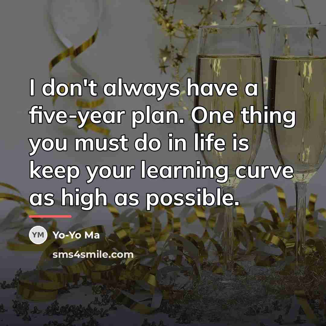 “I don't always have a five-year plan. One thing you…” quote by Yo-Yo Ma