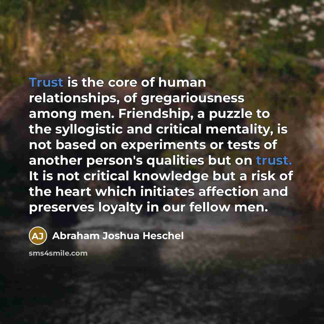 “Trust is the core of human relationships, of gregariousness among…” quote by Abraham Joshua Heschel