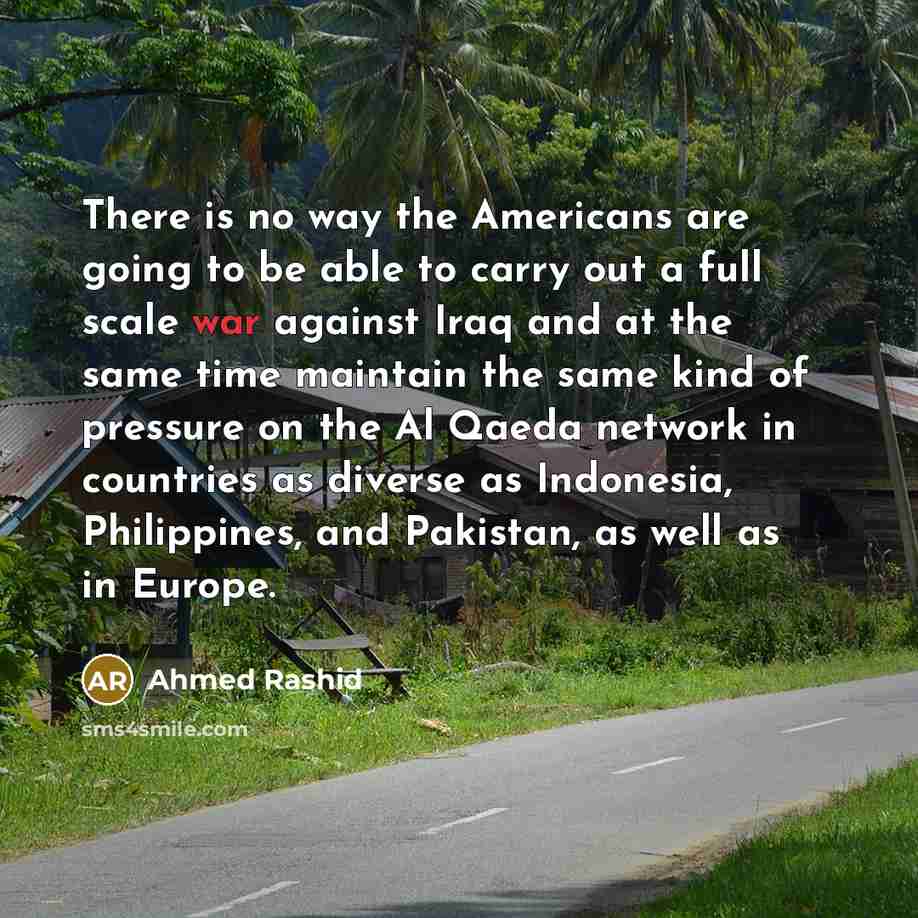 “There is no way the Americans are going to be…” quote by Ahmed Rashid