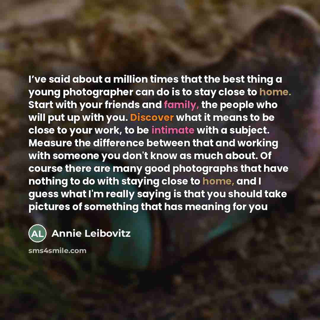 “I’ve said about a million times that the best thing…” quote by Annie Leibovitz