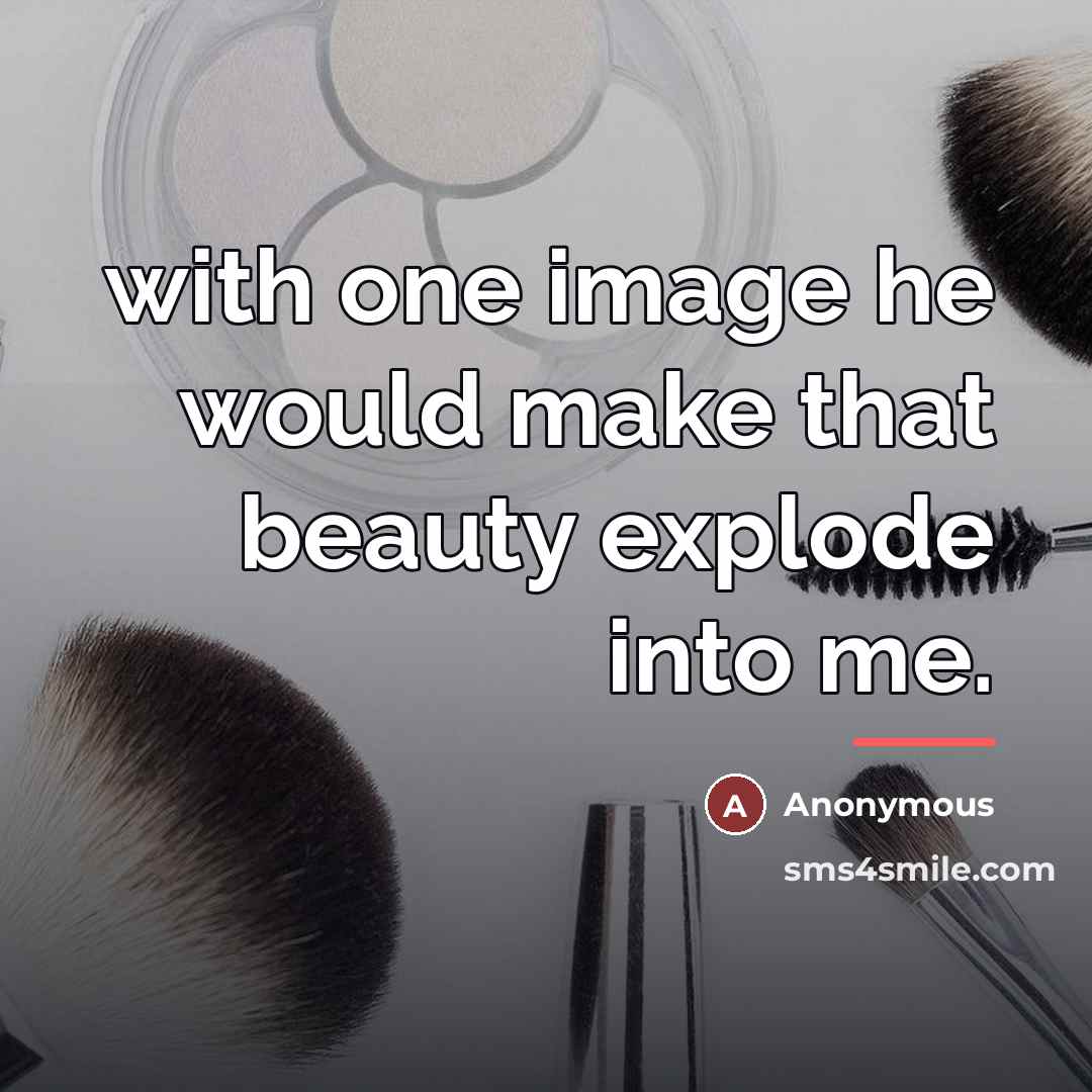 “with one image he would make that beauty explode into…” quote by Anonymous
