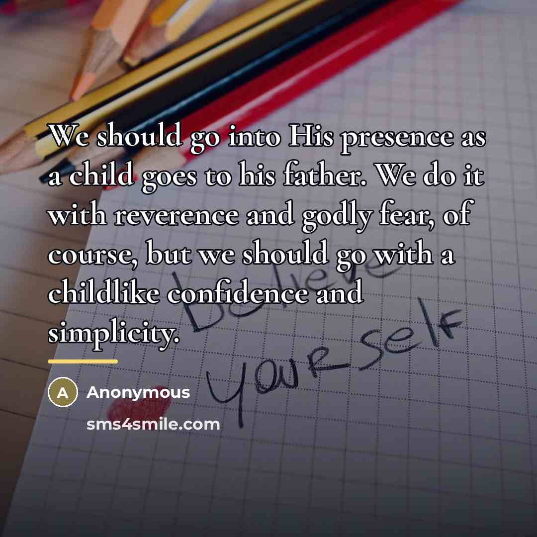 “We should go into His presence as a child goes…” quote by Anonymous