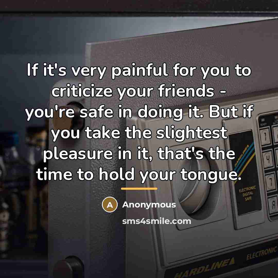 “If it's very painful for you to criticize your friends…” quote by Anonymous