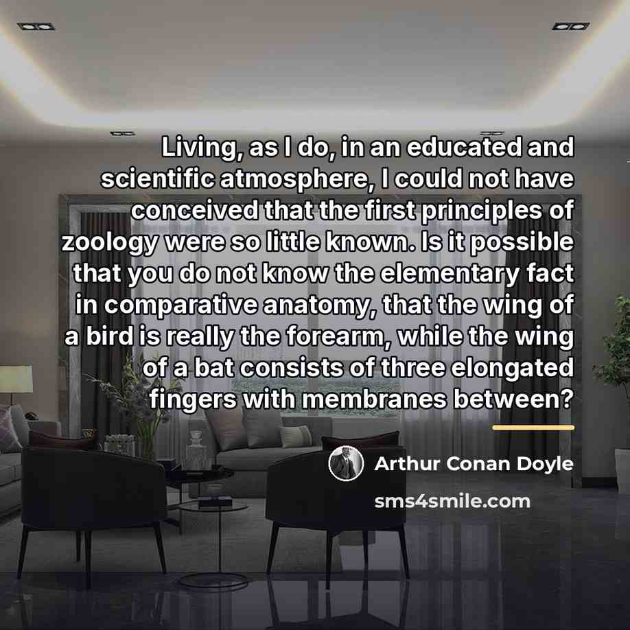 “Living, as I do, in an educated and scientific atmosphere,…” quote by Arthur Conan Doyle