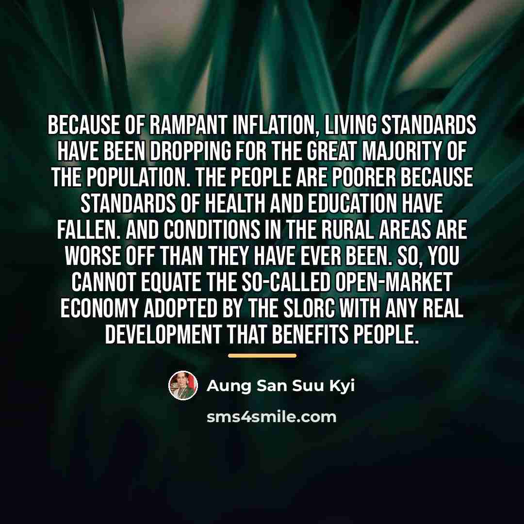 “Because of rampant inflation, living standards have been dropping for…” quote by Aung San Suu Kyi
