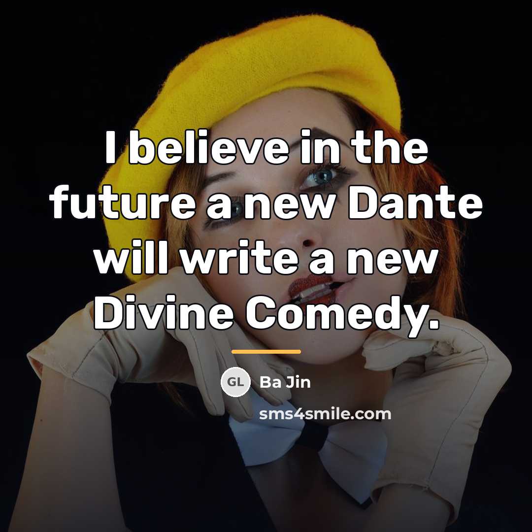 “I believe in the future a new Dante will write…” quote by Ba Jin