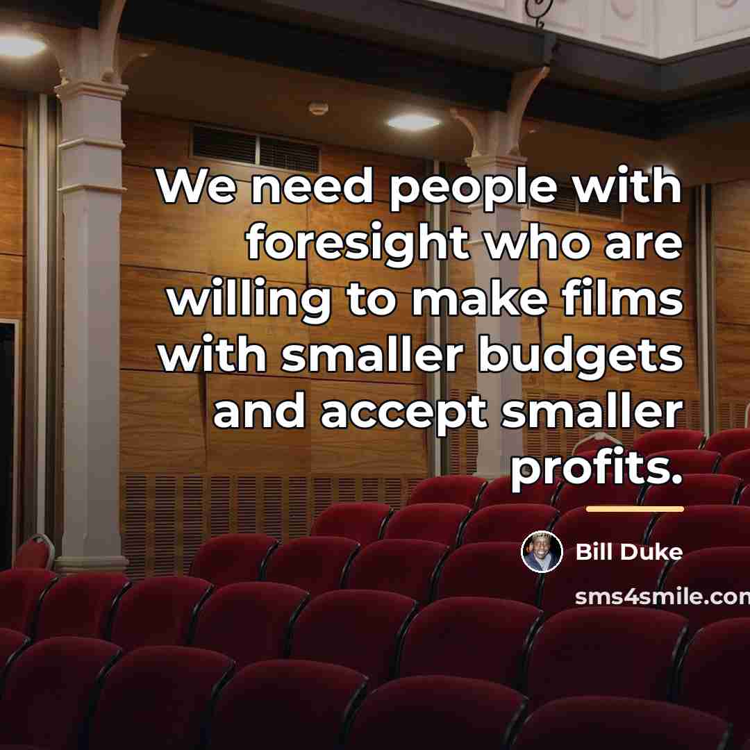 “We need people with foresight who are willing to make…” quote by Bill Duke