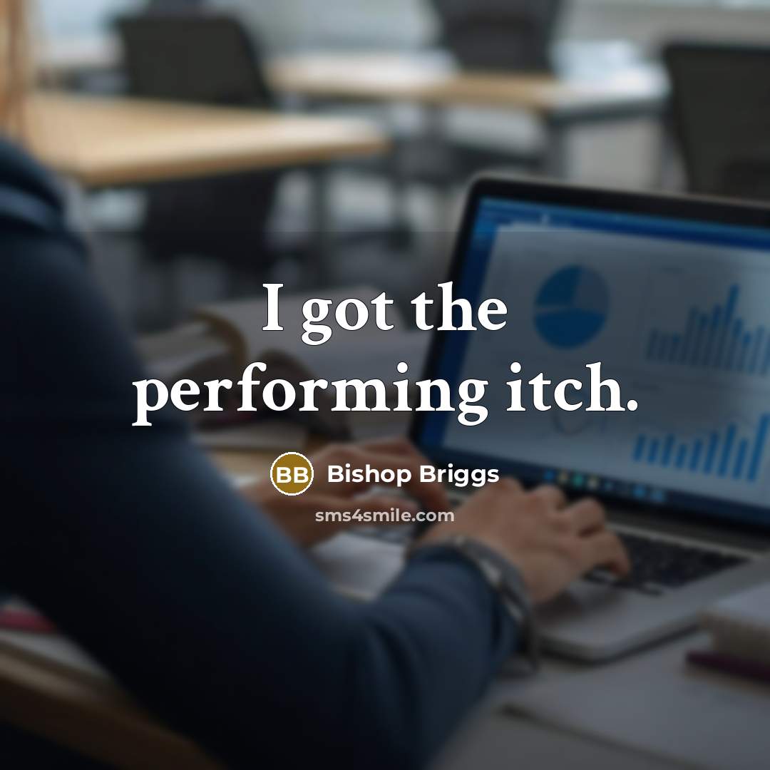“I got the performing itch.…” quote by Bishop Briggs