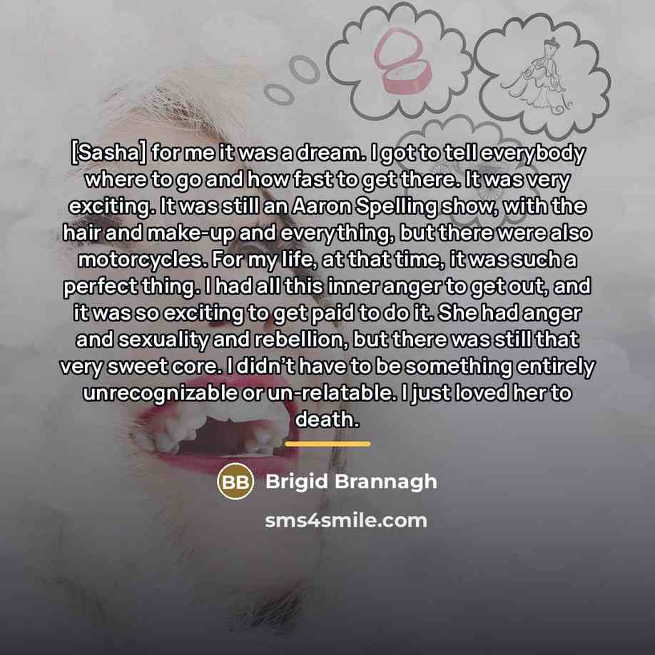 “[Sasha] for me it was a dream. I got to…” quote by Brigid Brannagh
