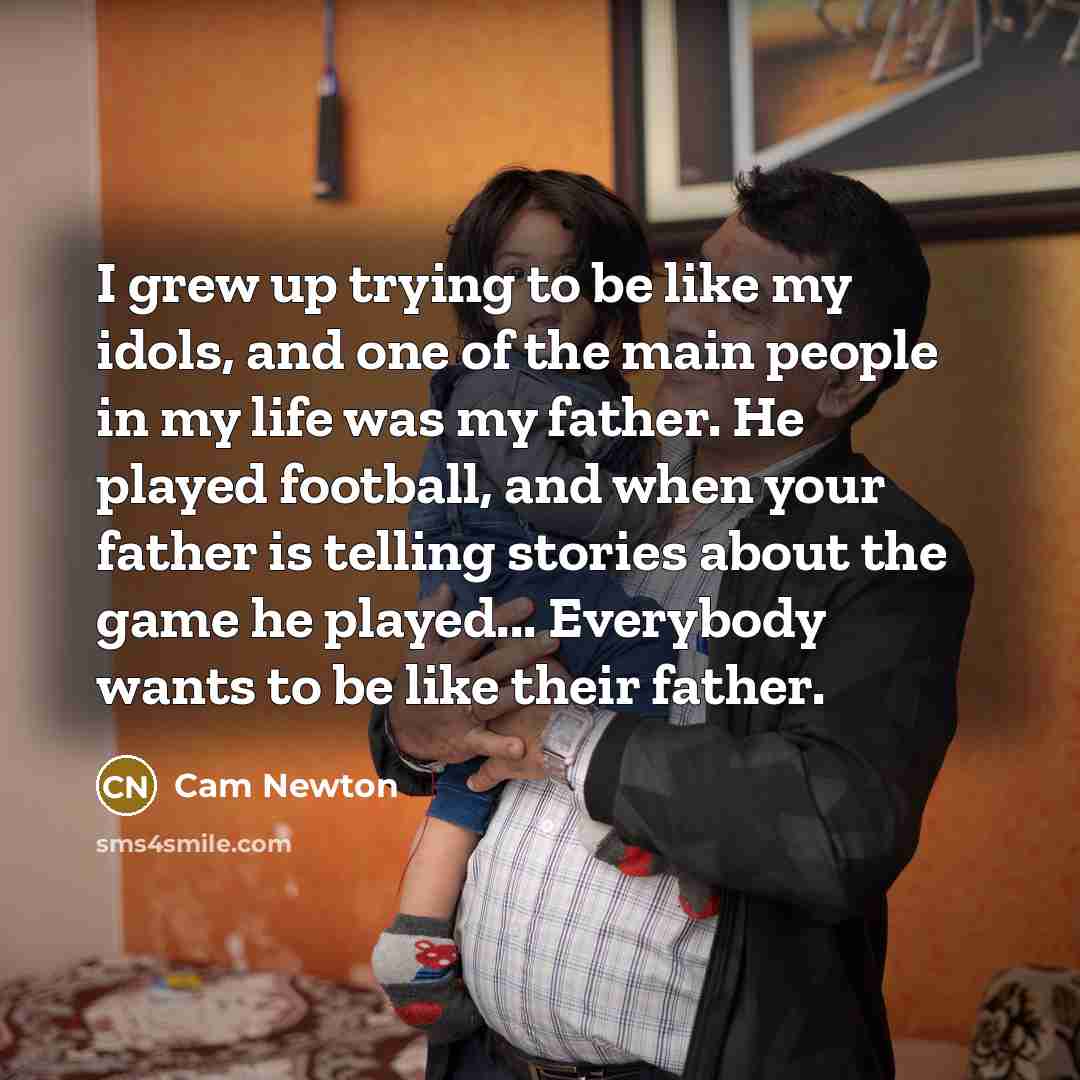 “I grew up trying to be like my idols, and…” quote by Cam Newton