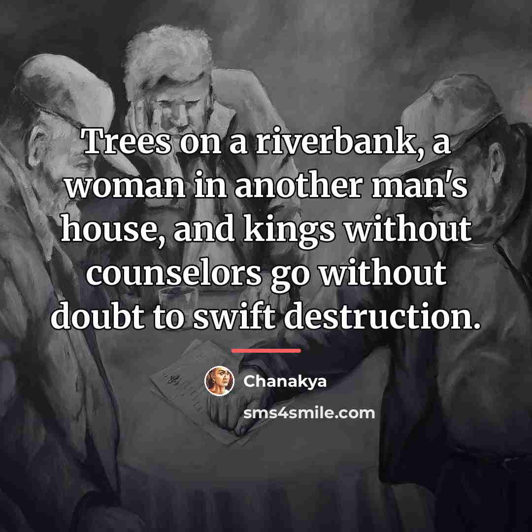 “Trees on a riverbank, a woman in another man's house,…” quote by Chanakya