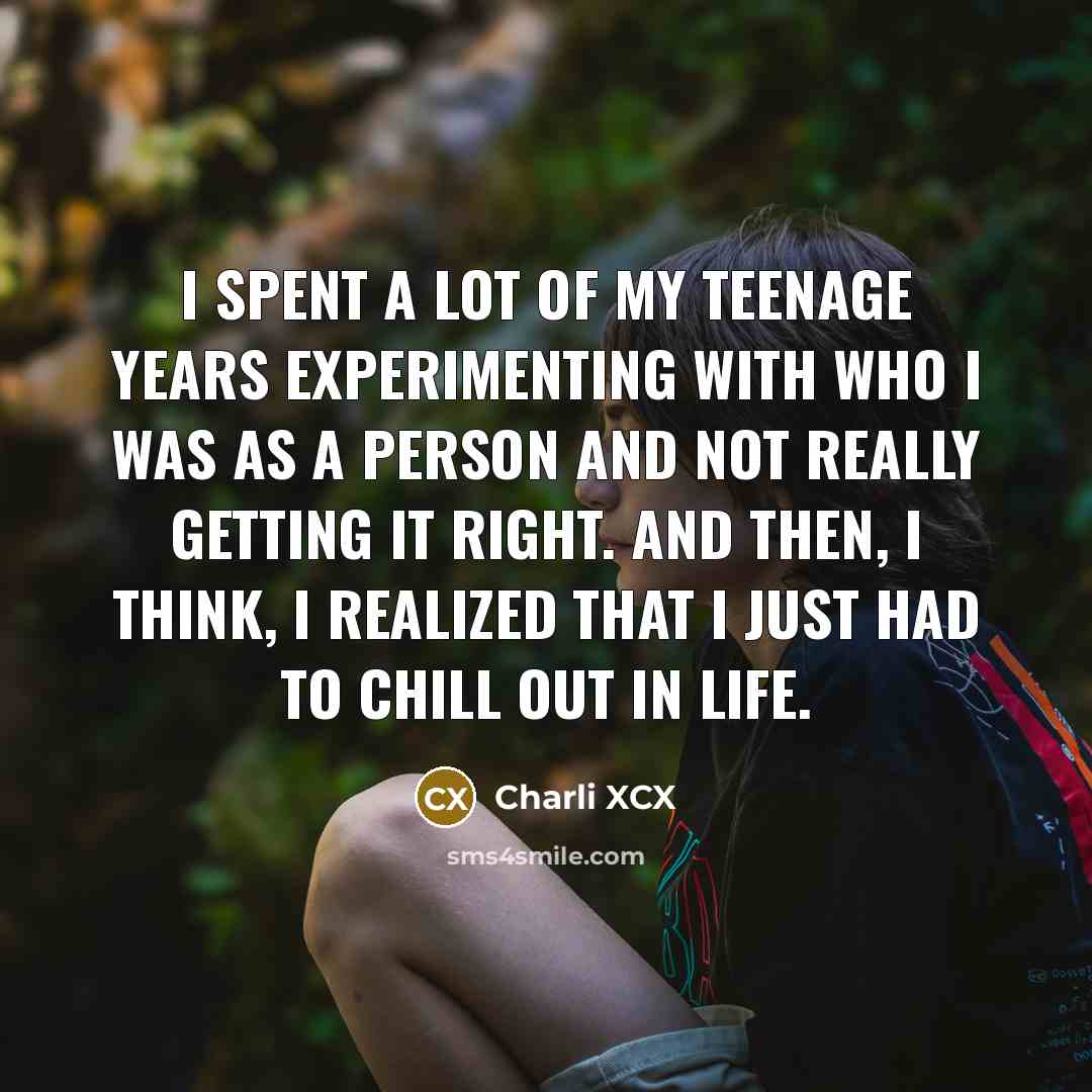 “I spent a lot of my teenage years experimenting with…” quote by Charli XCX