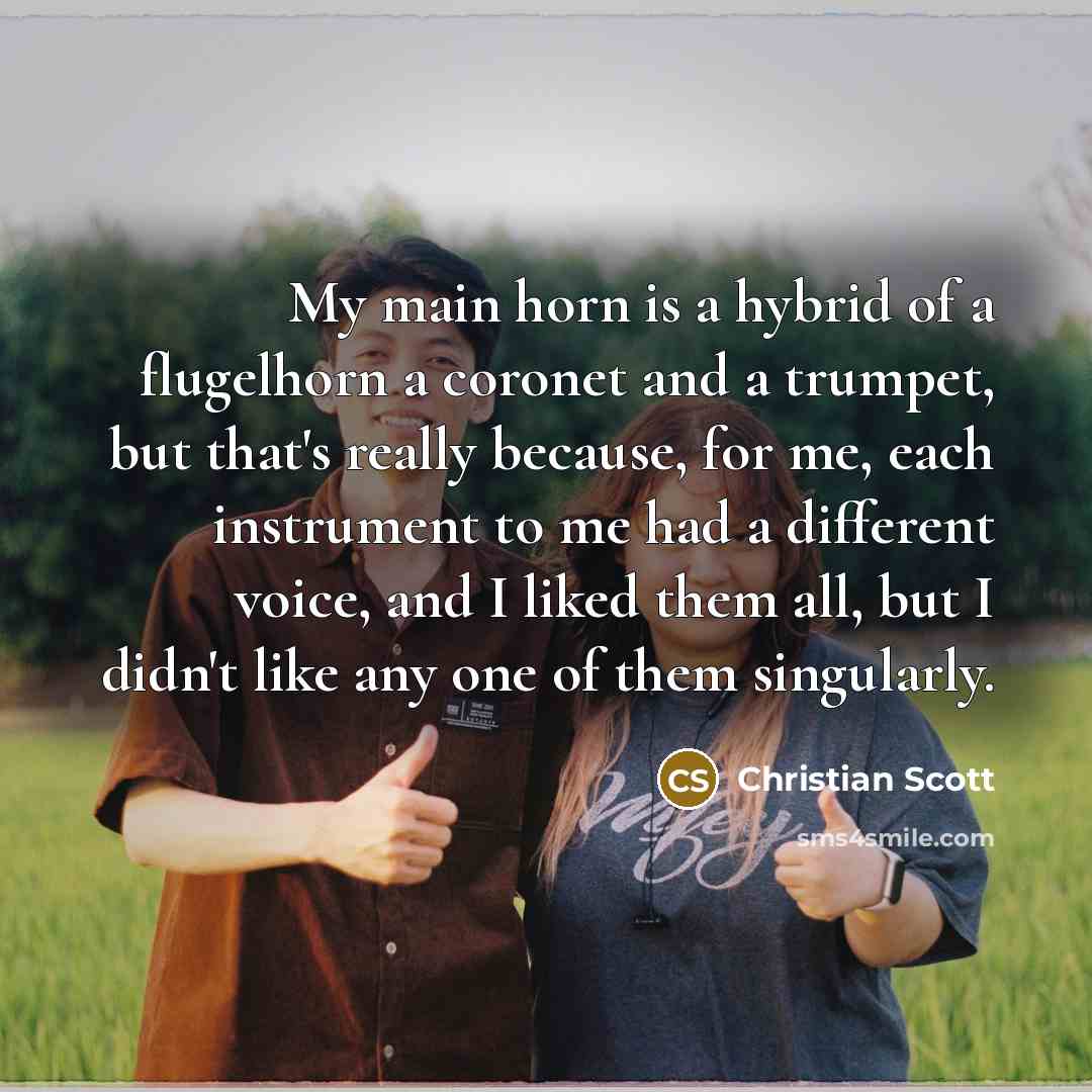 “My main horn is a hybrid of a flugelhorn a…” quote by Christian Scott