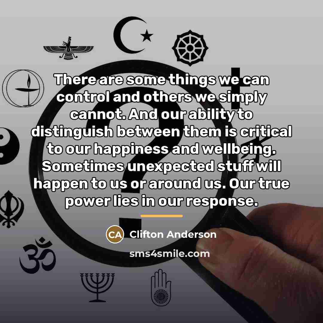 “There are some things we can control and others we…” quote by Clifton Anderson
